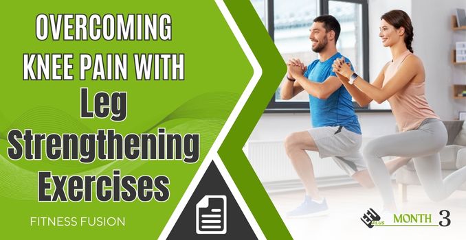 Overcoming Knee Pain with Leg Strengthening Exercises