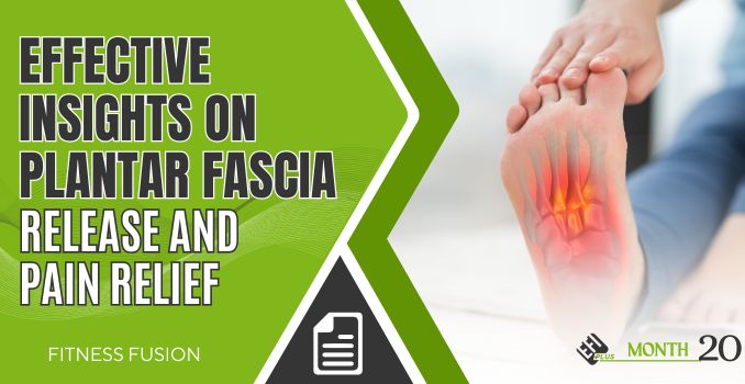 Month 20_ Effective Insights on Plantar Fascia Release and Pain Relief -Blog (Free)